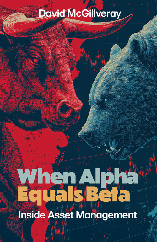 When Alpha Equals Beta (Inside Asset Management) by David McGillveray, 9781806950324