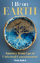 Life on Earth (Journey from Ego to Universal Consciousness) by Ozan  Kulcu, 9781806950461