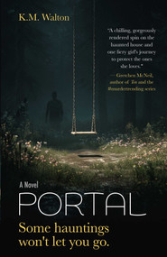 PORTAL (Some hauntings won't let you go.) by K.M. Walton, 9781806950485