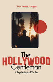 The Hollywood Gentleman (A Psychological Thriller) by Tyler   James Morgan, 9781806950829