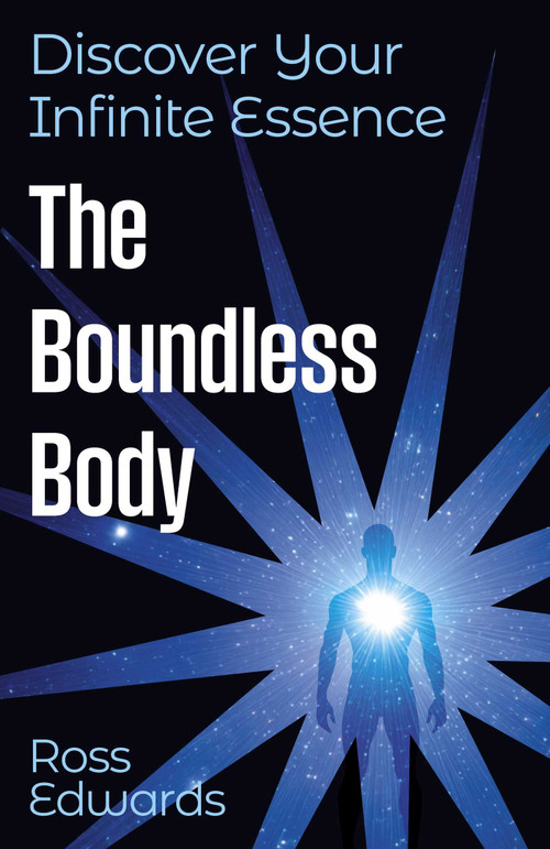 The Boundless Body (Discover Your Infinite Essence) by Ross Edwards, 9781806950980