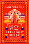 Death at the Elephant House (Crime fiction's most unlikely investigative duo take on one of Delhi's richest families) by Paul Waters, 9781835013748