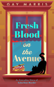 Fresh Blood on the Avenue (An Everyday Story of Suburban Murder) by Gay Marris, 9781835015209