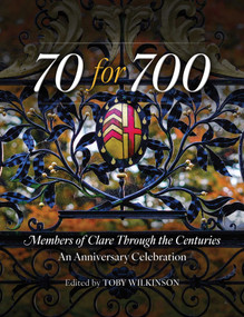70 for 700: Members of Clare Through the Centuries (An Anniversary Celebration) by Toby Wilkinson, 9781836360599