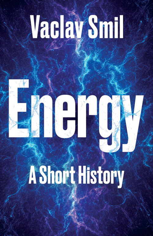 Energy (A Short History) by Vaclav Smil, 9781836434177