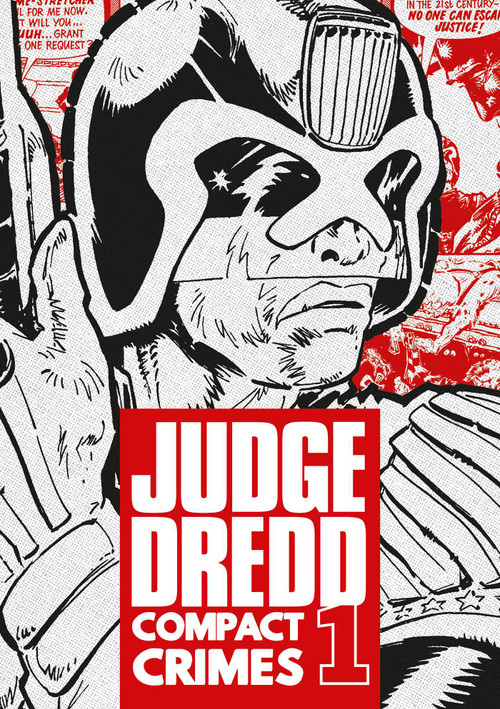 Judge Dredd: Compact Crimes 1 by John Wagner, Pat Mills, Gerry Finley-Day, Kelvin Gosnell, Malcolm Shaw, Mick McMahon, Carlos Ezquerra, Ian Gibson, Massimo Belardinelli, Brian Bolland, 9781837869084