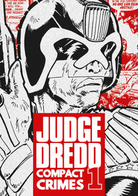 Judge Dredd: Compact Crimes 1 by John Wagner, Pat Mills, Gerry Finley-Day, Kelvin Gosnell, Malcolm Shaw, Mick McMahon, Carlos Ezquerra, Ian Gibson, Massimo Belardinelli, Brian Bolland, 9781837869084