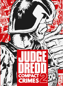 Judge Dredd: Compact Crimes 2 by John Wagner, Pat Mills, Chris Lowder, Brian Bolland, Ian Gibson, Mick McMahon, Dave Gibbons, 9781837869107