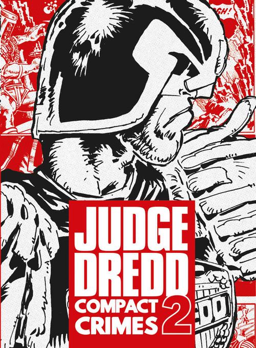 Judge Dredd: Compact Crimes 2 by John Wagner, Pat Mills, Chris Lowder, Brian Bolland, Ian Gibson, Mick McMahon, Dave Gibbons, 9781837869107