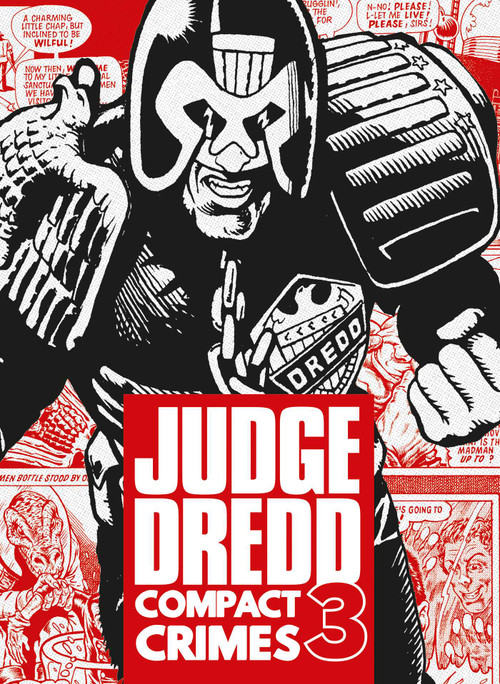 Judge Dredd: Compact Crimes 3 by John Wagner, Pat Mills, Chris Lowder, Mick McMahon, Brian Bolland, Garry Leach, Brendan McCarthy, Brett Ewins, Ron Smith, Dave Gibbons, 9781837869121