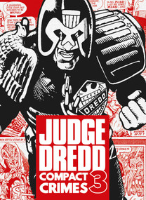 Judge Dredd: Compact Crimes 3 by John Wagner, Pat Mills, Chris Lowder, Mick McMahon, Brian Bolland, Garry Leach, Brendan McCarthy, Brett Ewins, Ron Smith, Dave Gibbons, 9781837869121
