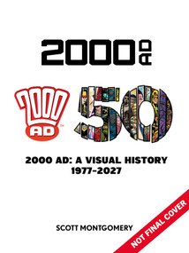 2000 AD: A Visual History 1977-2027 - A 50th Anniversary Celebration by Scott Montgomery, Brian Bolland, Dave Gibbons, Kevin O'Neill, Carlos Ezquerra, 9781837869190