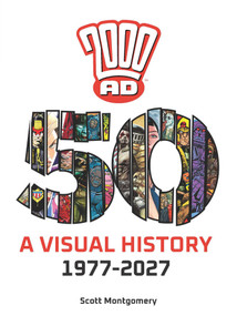 2000 AD: A Visual History 1977-2027 - A 50th Anniversary Celebration by Scott Montgomery, Brian Bolland, Dave Gibbons, Kevin O'Neill, Carlos Ezquerra, 9781837869190
