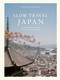 Slow Travel Japan (20 mindful journeys through the Land of the Rising Sun) by Liz Schaffer, 9781917719247