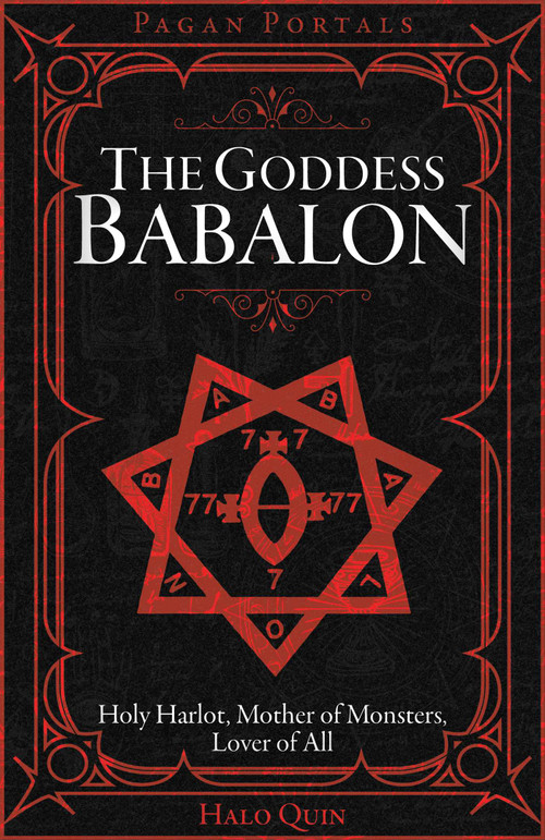 Pagan Portals - The Goddess Babalon (Holy Harlot, Mother of Monsters, and Lover of All) by Halo Quin, 9781917991001