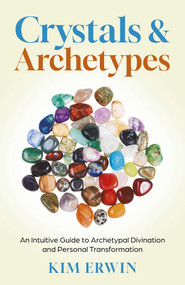 Crystals & Archetypes (Using Crystals and Tarot for Archetypal Divination and Personal Transformation) by Kim  Erwin, 9781917991995