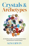 Crystals & Archetypes (Using Crystals and Tarot for Archetypal Divination and Personal Transformation) by Kim  Erwin, 9781917991995