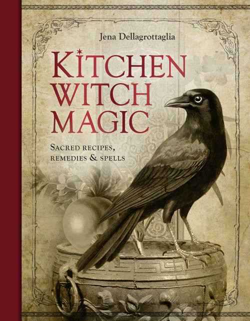 Kitchen Witch Magic (Sacred recipes, remedies and spells) by Jena Dellagrottaglia, 9781922468192