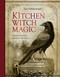 Kitchen Witch Magic (Sacred recipes, remedies and spells) by Jena Dellagrottaglia, 9781922468192