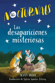 Las desapariciones misteriosas: The Nocturnals (Spanish Edition) by Tracey Hecht, Sylvia Aguilar-Zéleny, Kate Liebman, 9781944020941