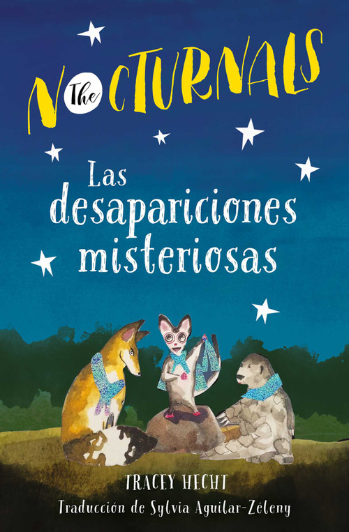 Las desapariciones misteriosas: The Nocturnals (Spanish Edition) by Tracey Hecht, Sylvia Aguilar-Zéleny, Kate Liebman, 9781944020958