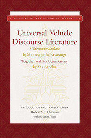 Universal Vehicle Discourse Literature (Mahayanasutralamkara) (Together with its Commentary (Bhasya) by Vasubandhu) by Robert A. F. Thurman, Maitreyanatha, Aryasanga, Vasubandhu, 9781949163384