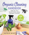 Organic Cleaning Handbook (Make Your Own Nontoxic Sprays, Soaps, Detergents, and More) by Natalie Wise, 9781964219455
