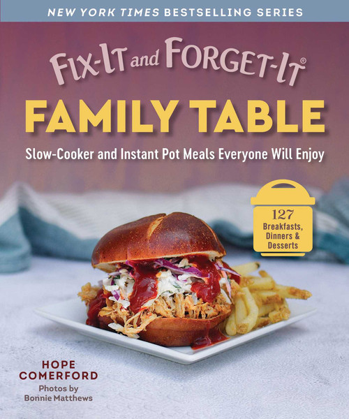 Fix-It and Forget-It Family Table (Slow-Cooker and Instant Pot Meals Everyone Will Enjoy) by Hope Comerford, Bonnie Matthews, 9781964219486