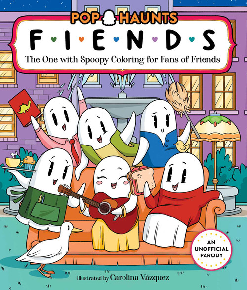 Fiends (The One with Spoopy Coloring for Fans of Friends) by Carolina Vázquez, 9781965636770