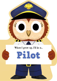 When I Grow Up, I'll Be A Pilot by Little Genius Books, 9781968522551