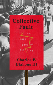 Collective Fault (The Worst Idea of All Time) by Charles P. Blahous, 9781969284359