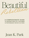 Beautiful Rebellion (A Compassionate Guide to Raising Healthy Children in Performance-Driven Cultures) by Jean K. Park, Myung-Eun L. Kim, 9781971795041