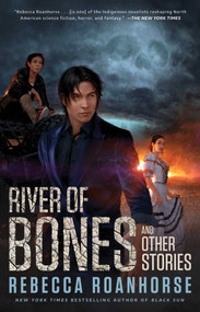 River of Bones and Other Stories by Rebecca Roanhorse, 9781982153823