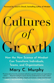 Cultures of Growth (How the New Science of Mindset Can Transform Individuals, Teams, and Organizations) by Mary C. Murphy, Carol Dweck, 9781982172756