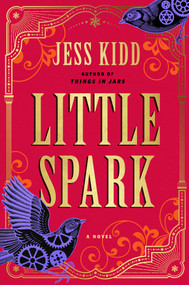 Little Spark (A Novel) by Jess Kidd, 9781982180881