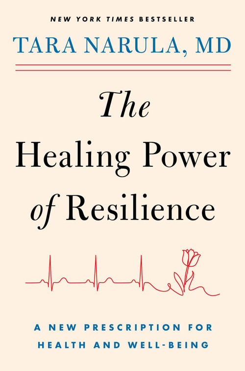 The Healing Power of Resilience (A New Prescription for Health and Well-Being) by Tara Narula, 9781982198862