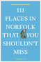 111 Places in Norfolk That You Shouldn't Miss by Martin Dunford, 9783740828004