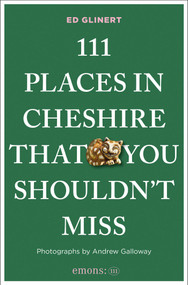 111 Places in Cheshire That You Shouldn't Miss by Ed Glinert, Andrew Galloway, 9783740828943
