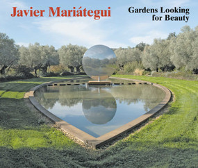 Javier Mariátegui. Gardens Looking for Beauty by Javier  Mariátegui Valdés, 9783869050553