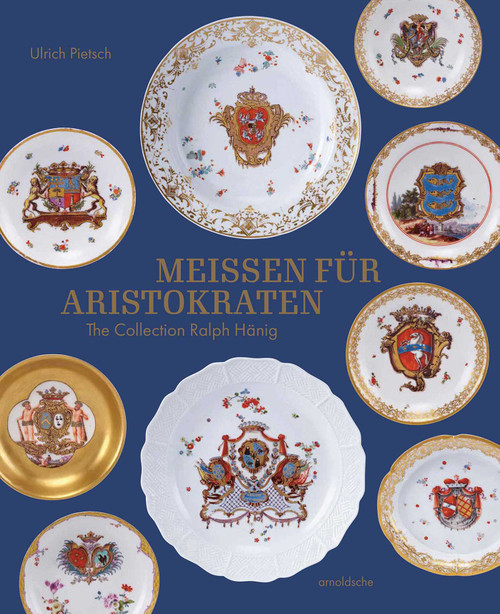 Meissen for Aristocrats (The Collection Ralph Hänig) (Bilingual Edition) by Ulrich Pietsch, 9783897907751