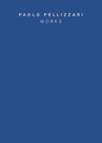 Paolo Pellizzari (Works) (Bilingual Edition) by Paolo Pellizzari, 9788833673691