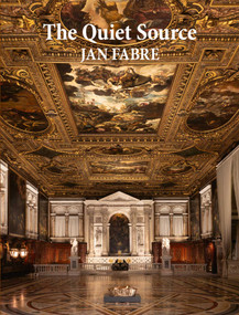 Jan Fabre (The Quiet Source) by Jan Fabre, 9788855212298