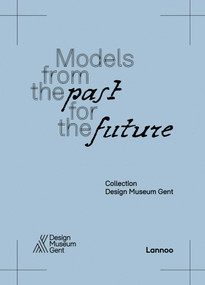 Models From the Past for the Future (Collection Design Museum Gent) by Eva Regenmortel, 9789059968158