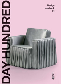 Day Hundred (An Annual Curation of the World's Most Influential Designers) by Lesley Vanhecke, 9789460584022