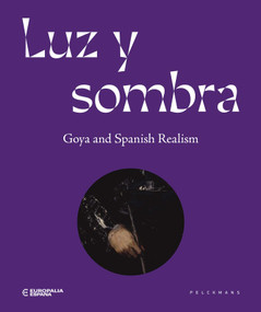 Luz y Sombra (Goya and Spanish Realism) by Europalia, 9789462348288
