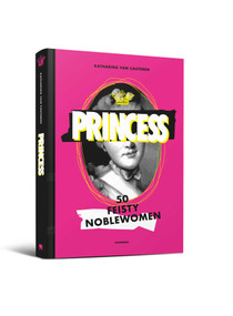 Princess - 2 Vol Set (Fifty Feisty Noblewomen) by Katharina Cauteren, Leen Kelchtermans, 9789493531055