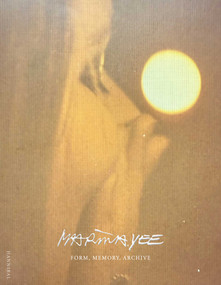 Marina Yee (Form, Memory, Archive) by Kaat Debo, Rafael Adriaensens, Geert Bruloot, Sofie Van de Velde, 9789493531314