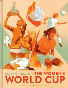Immortal Moments: The Women's World Cup by Kathleen McNamee, Charlie Davis, 9798337405216