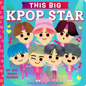 This BIG Kpop Star (An Idol Music Primer) by Joan Holub, Daniel Roode, 9798347107599