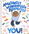 Amazingly, Wonderfully, Perfectly You! by Dianne White, Penelope Dullaghan, 9798347108961